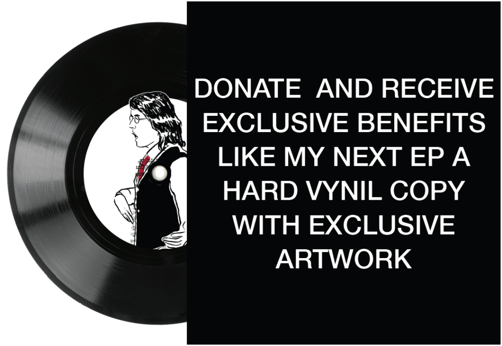 donate and receive exclusive benefits like my next EP, a hard vinyl cvop with exclusive artwork!
